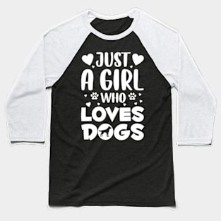 Just a Girl Who Loves Dogs Baseball T-Shirt